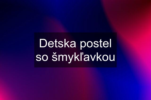 Detska postel so šmykľavkou