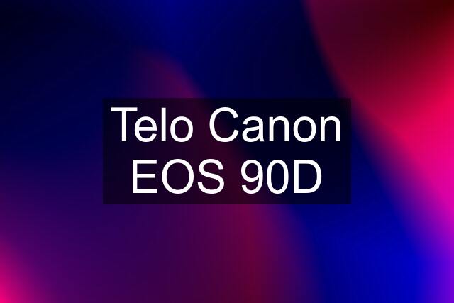 Telo Canon EOS 90D