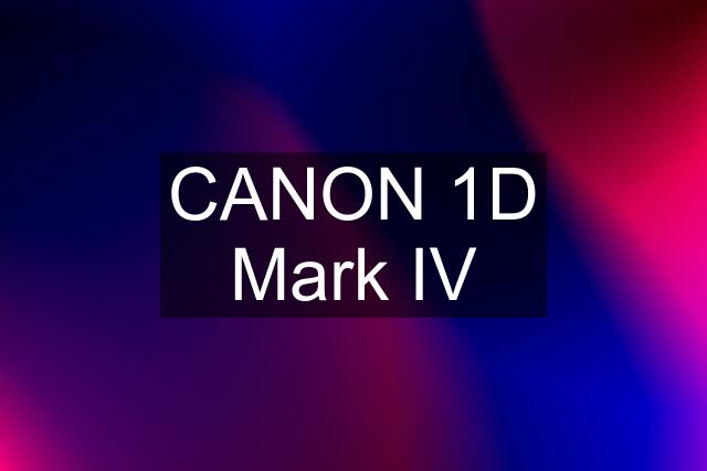 CANON 1D Mark IV