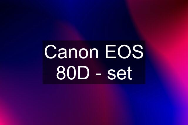 Canon EOS 80D - set