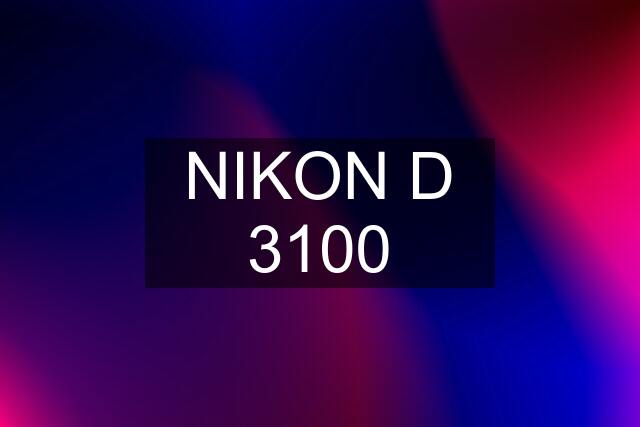 NIKON D 3100