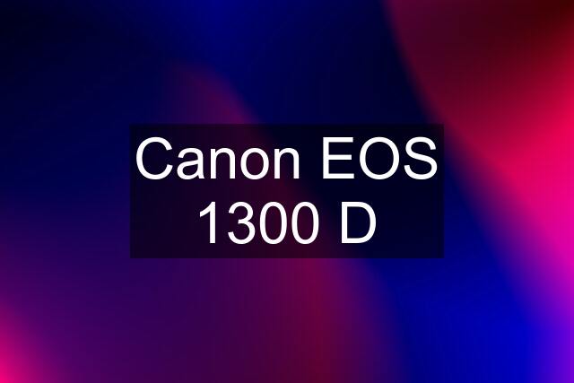 Canon EOS 1300 D