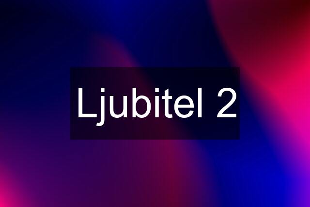 Ljubitel 2