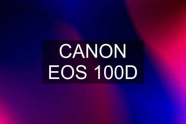 CANON EOS 100D