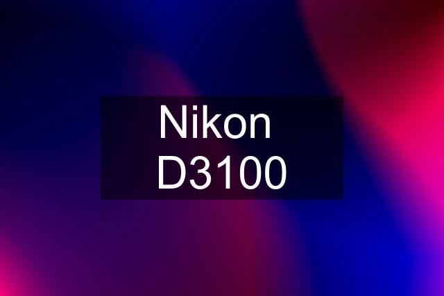 Nikon  D3100