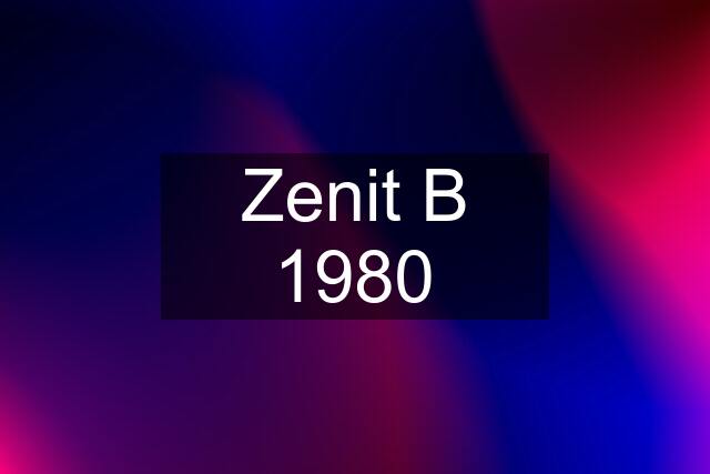 Zenit B 1980
