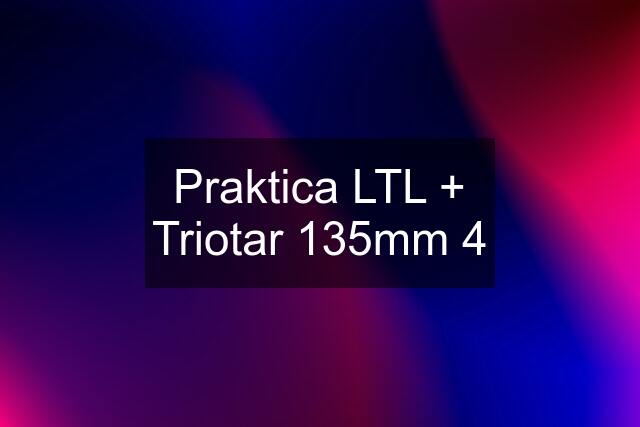 Praktica LTL + Triotar 135mm 4