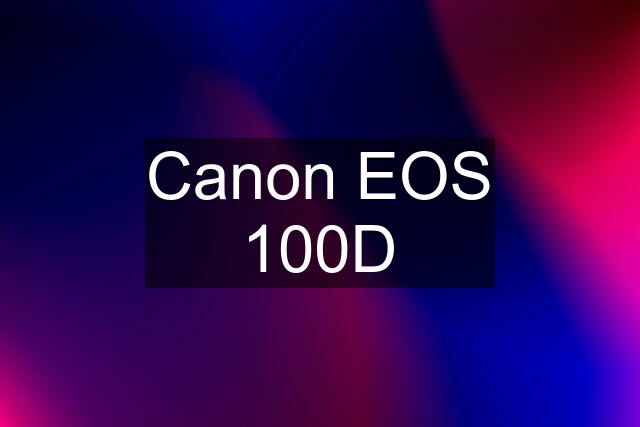 Canon EOS 100D