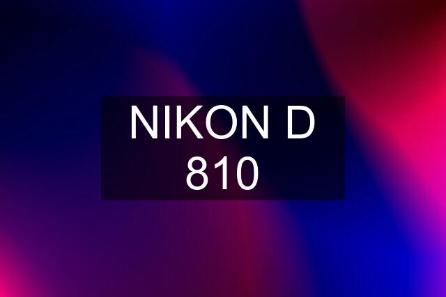 NIKON D 810