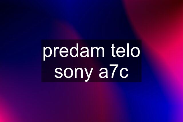 predam telo sony a7c