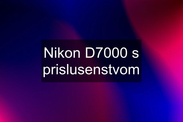 Nikon D7000 s prislusenstvom