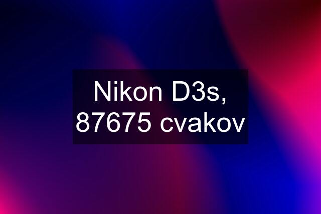 Nikon D3s, 87675 cvakov