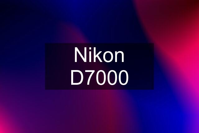 Nikon D7000