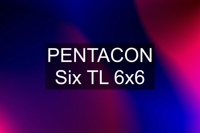 PENTACON Six TL 6x6