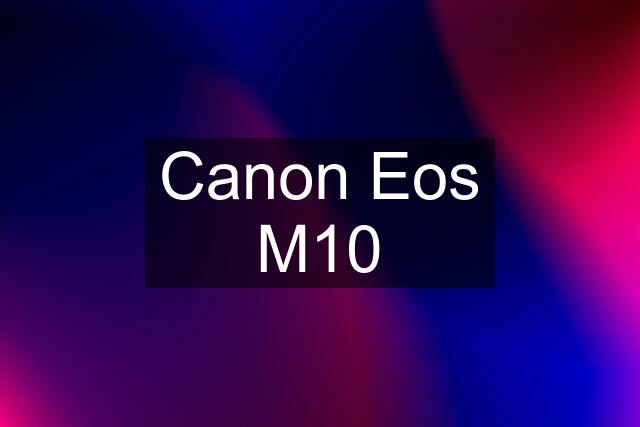 Canon Eos M10