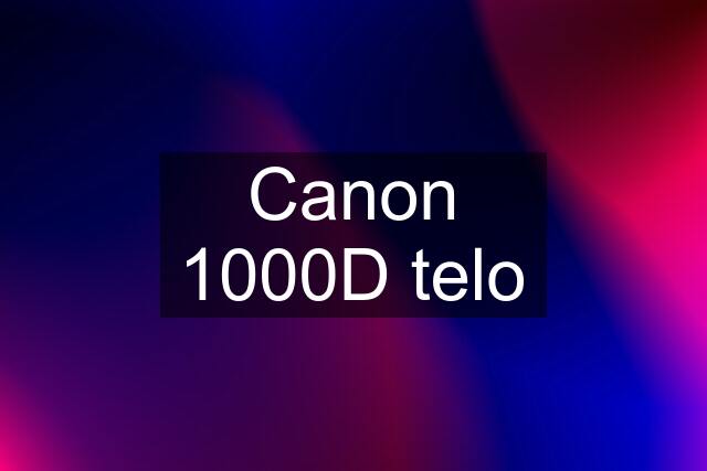 Canon 1000D telo