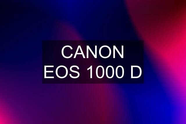 CANON EOS 1000 D