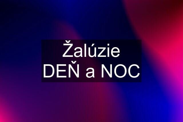 Žalúzie DEŇ a NOC