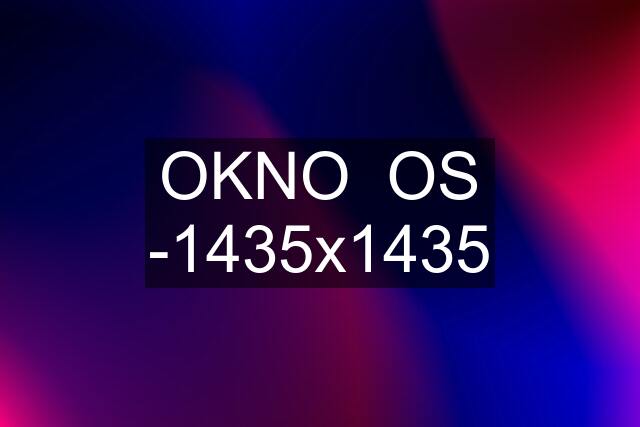 OKNO  OS -1435x1435