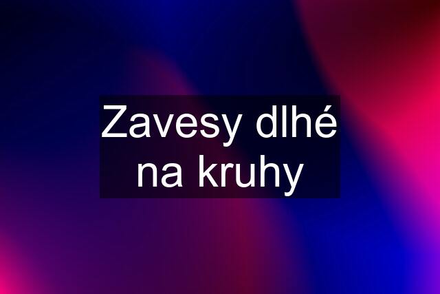 Zavesy dlhé na kruhy