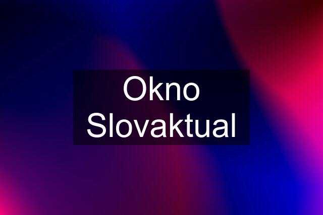 Okno Slovaktual