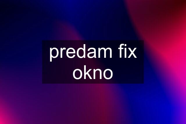 predam fix okno