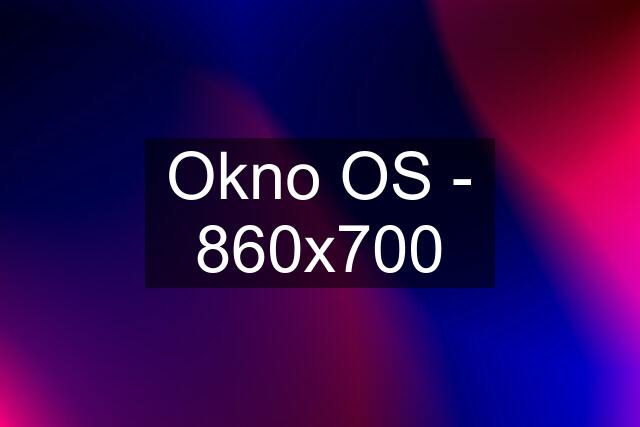 Okno OS - 860x700