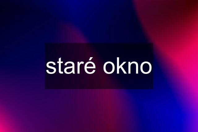 staré okno