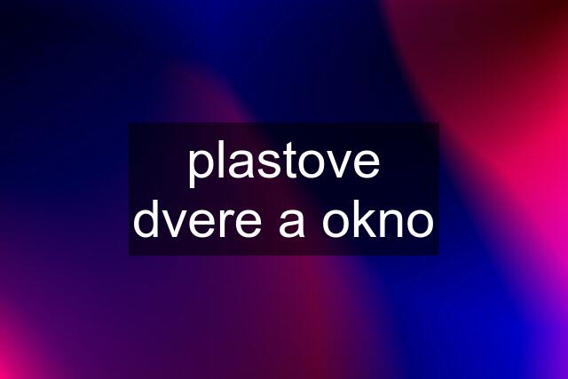 plastove dvere a okno