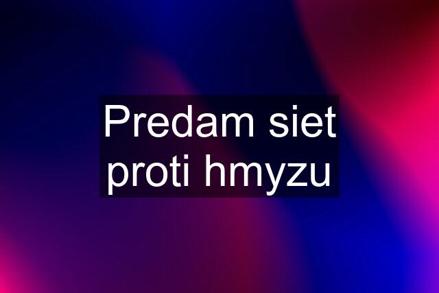 Predam siet proti hmyzu