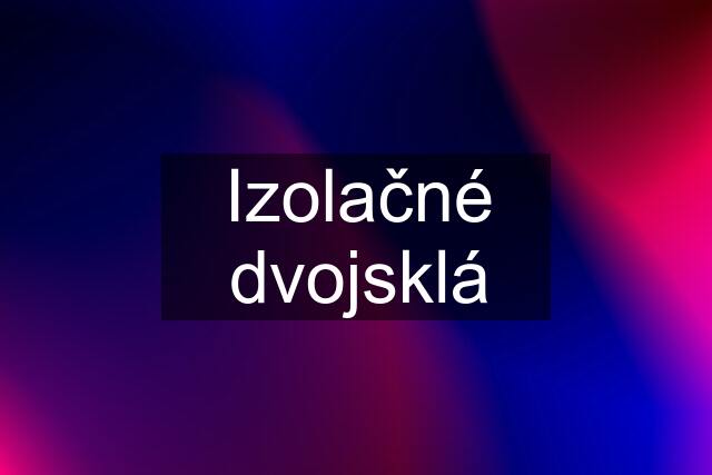 Izolačné dvojsklá