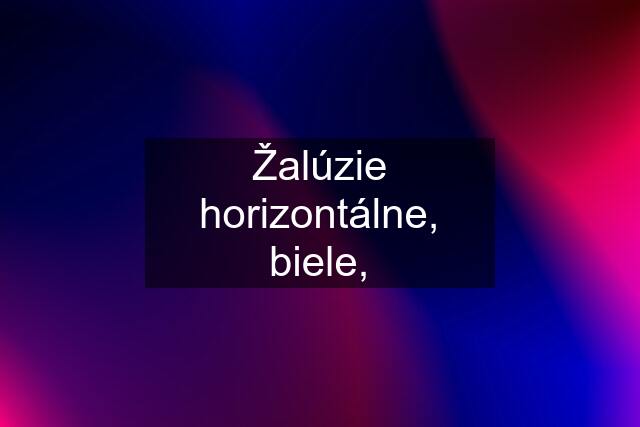 Žalúzie horizontálne, biele,