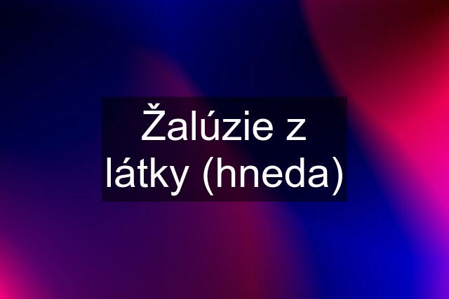 Žalúzie z látky (hneda)