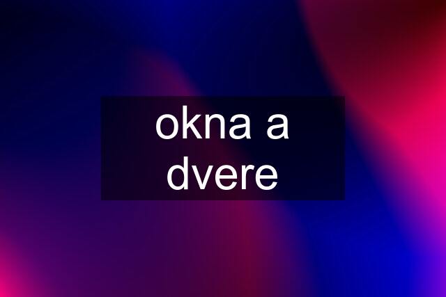 okna a dvere