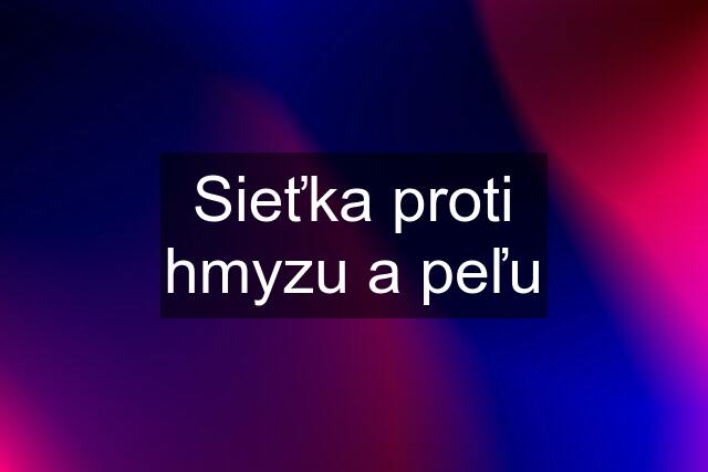 Sieťka proti hmyzu a peľu