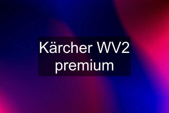 Kärcher WV2 premium