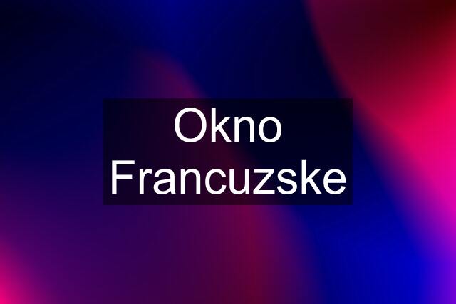 Okno Francuzske