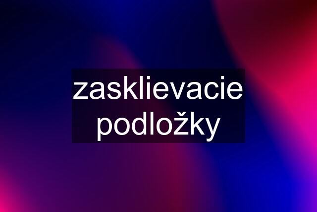 zasklievacie podložky