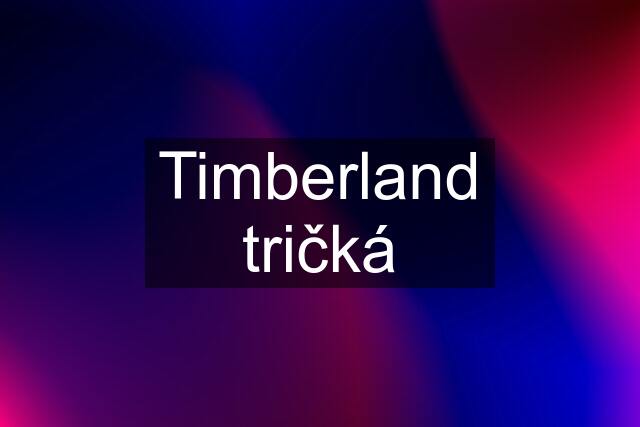 Timberland tričká