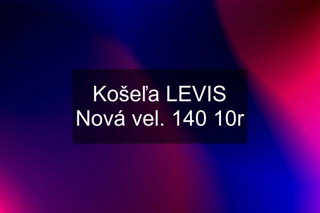 Košeľa LEVIS Nová vel. 140 10r