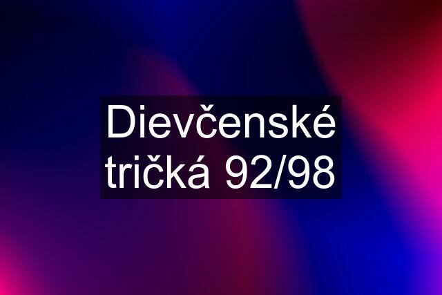 Dievčenské tričká 92/98