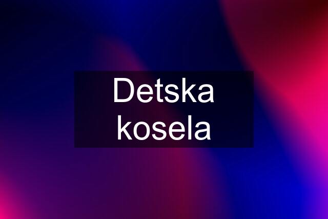 Detska kosela