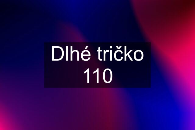 Dlhé tričko 110