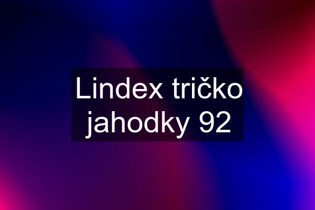 Lindex tričko jahodky 92