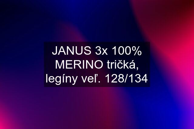 JANUS 3x 100% MERINO tričká, legíny veľ. 128/134