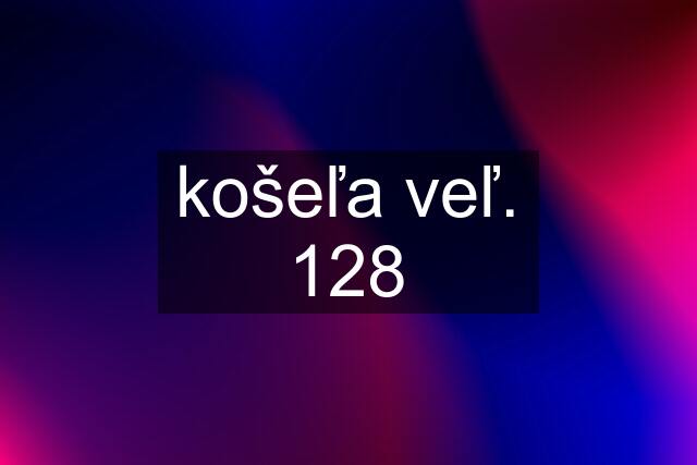 košeľa veľ. 128