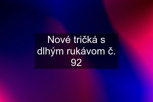 Nové tričká s dlhým rukávom č. 92