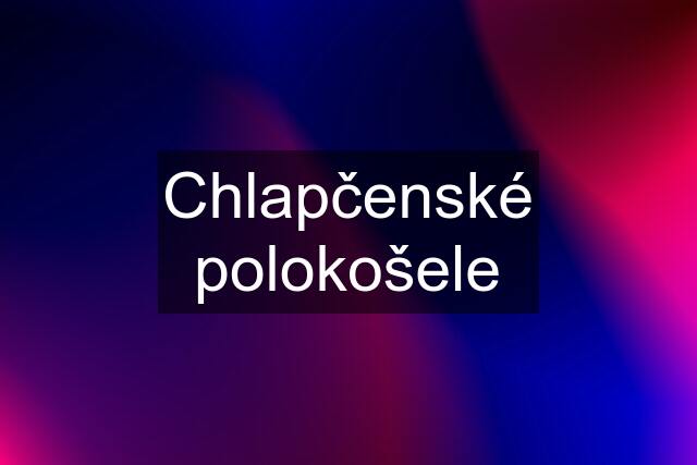 Chlapčenské polokošele