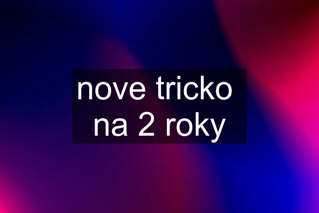 nove tricko  na 2 roky