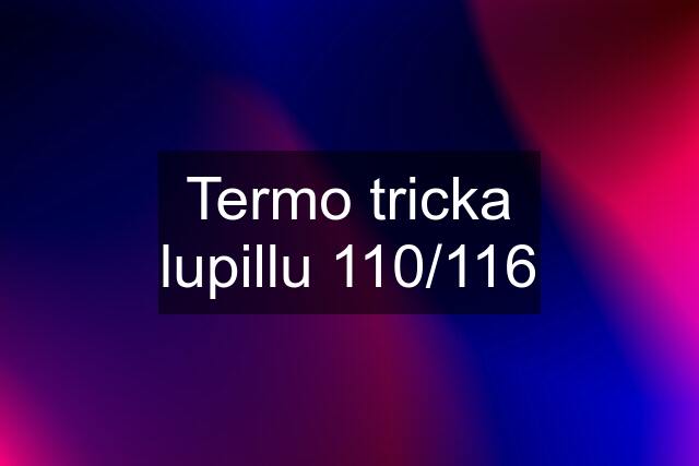 Termo tricka lupillu 110/116